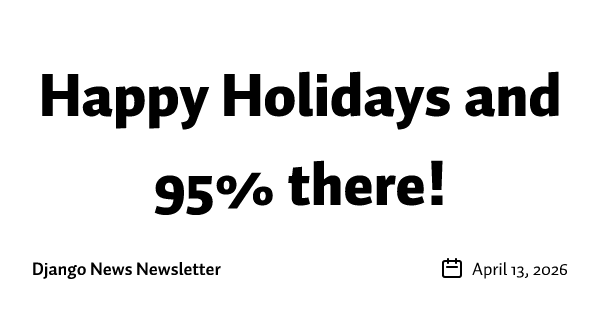 Happy Holidays and 95% there!