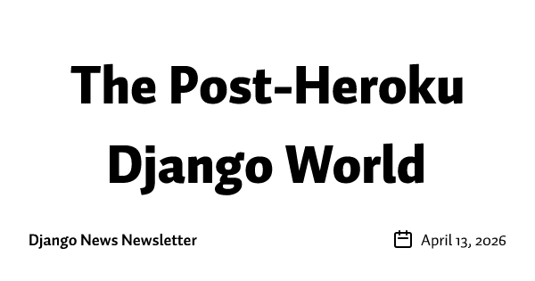 The Post-Heroku Django World