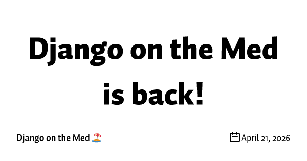 Django on the Med is back! 