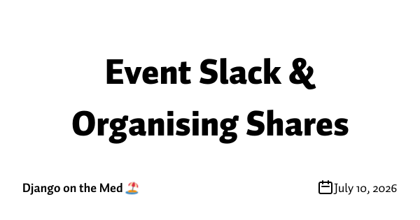 Event Slack & Organising Shares