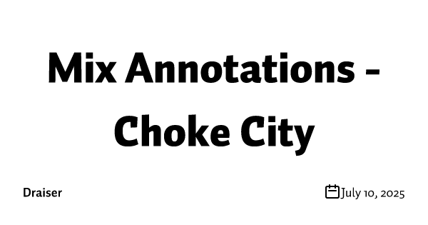 Mix Annotations - Choke City