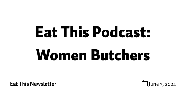 Eat This Podcast: Women Butchers