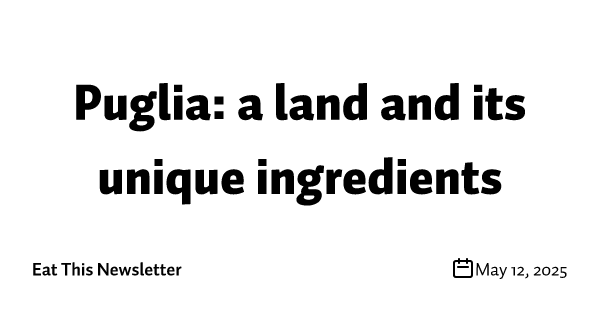 Puglia: a land and its unique ingredients
