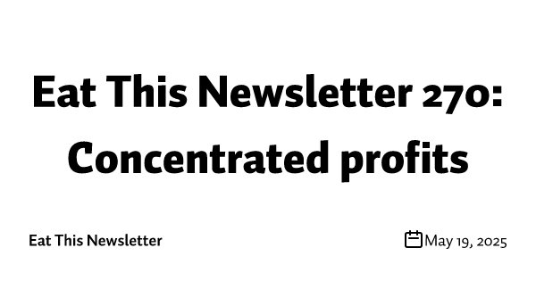 Eat This Newsletter 270: Concentrated profits