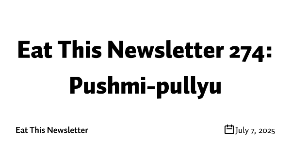 Eat This Newsletter 274: Pushmi-pullyu