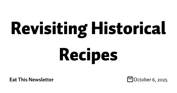 Revisiting Historical Recipes