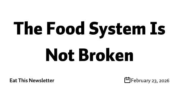 The Food System Is Not Broken