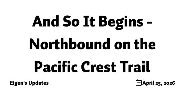 And So It Begins - Northbound on the Pacific Crest Trail