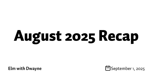August 2025 Recap