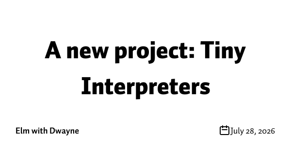 A new project: Tiny Interpreters