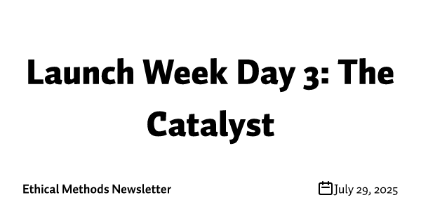 Launch Week Day 3: The Catalyst