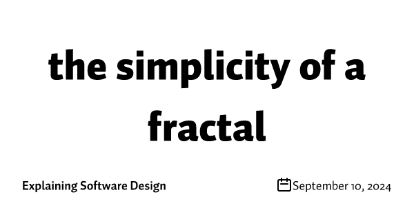 the simplicity of a fractal