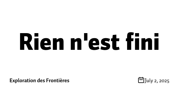 Rien n'est fini