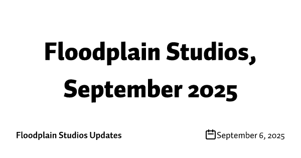 Floodplain Studios, September 2025
