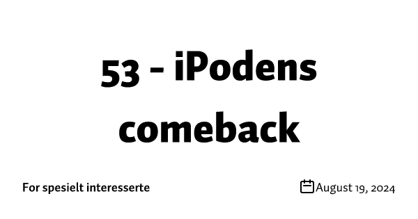 53 - iPodens comeback