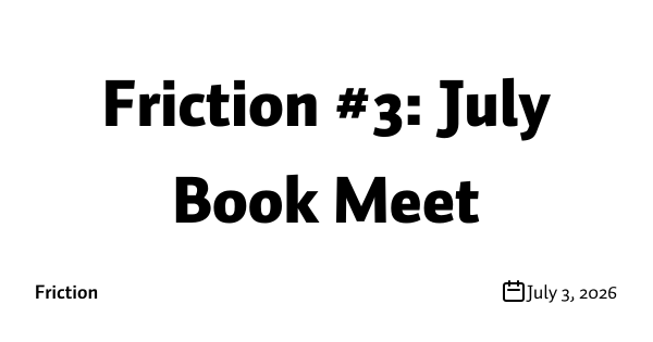 Friction #3: July Book Meet 