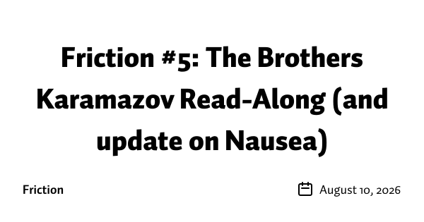Friction #5:  The Brothers Karamazov Read-Along (and update on Nausea)