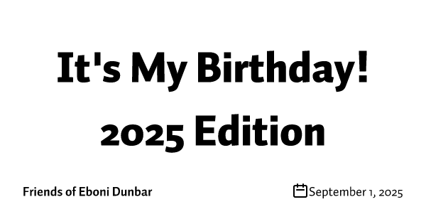 It's My Birthday! 2025 Edition