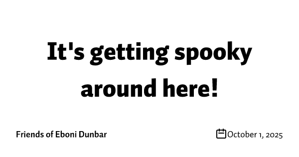 It's getting spooky around here!