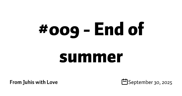 #009 - End of summer