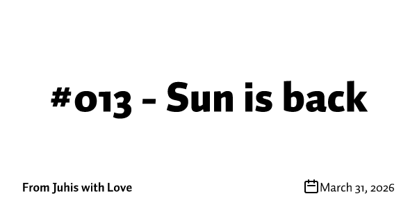 #013 - Sun is back