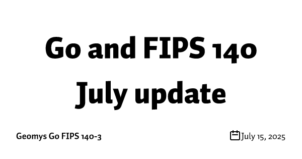 Go and FIPS 140 July update