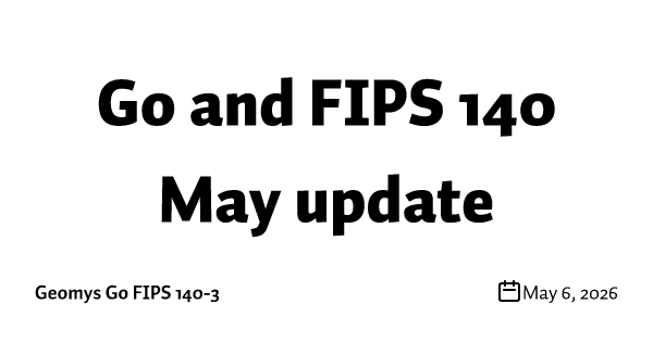 Go and FIPS 140 May update