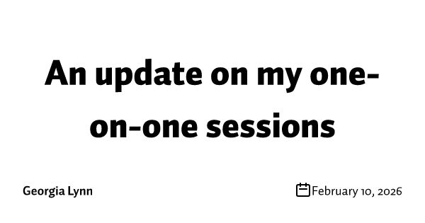 An update on my one-on-one sessions