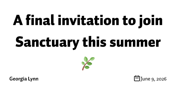 A final invitation to join Sanctuary this summer 🌿