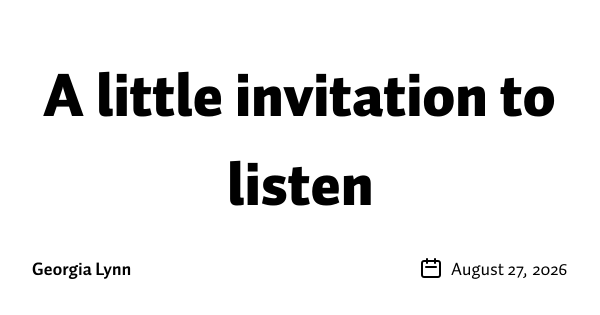 A little invitation to listen