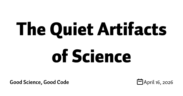 The Quiet Artifacts of Science