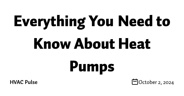 Everything You Need to Know About Heat Pumps