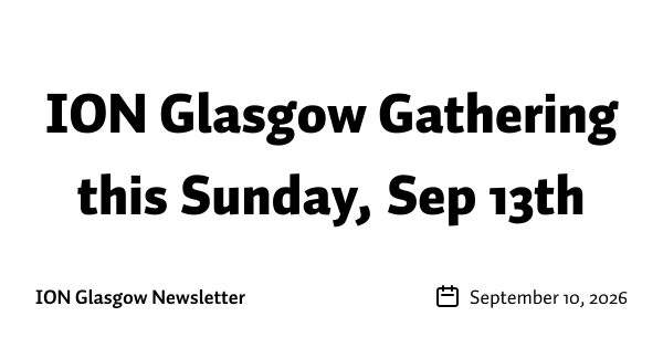 ION Glasgow Gathering this Sunday, Sep 13th