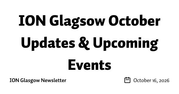 ION Glagsow October Updates & Upcoming Events