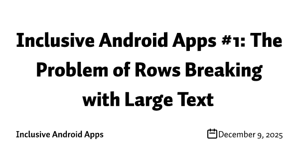 Inclusive Android Apps #1: The Problem of Rows Breaking with Large Text