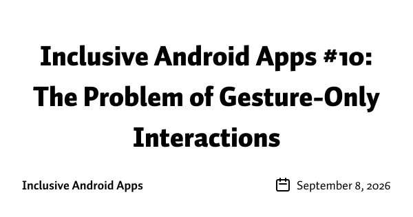 Inclusive Android Apps #10: The Problem of Gesture-Only Interactions