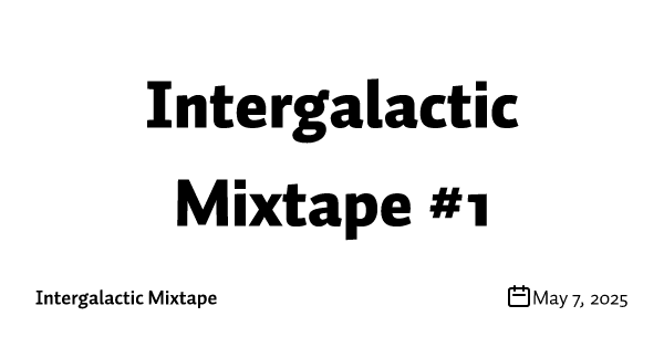 Intergalactic Mixtape #1