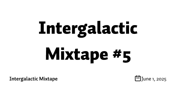 Intergalactic Mixtape #5