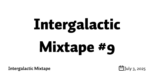 Intergalactic Mixtape #9