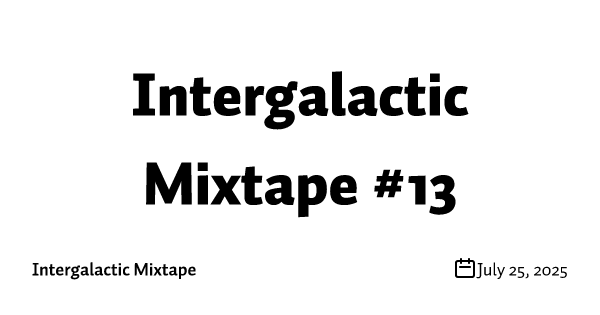 Intergalactic Mixtape #13