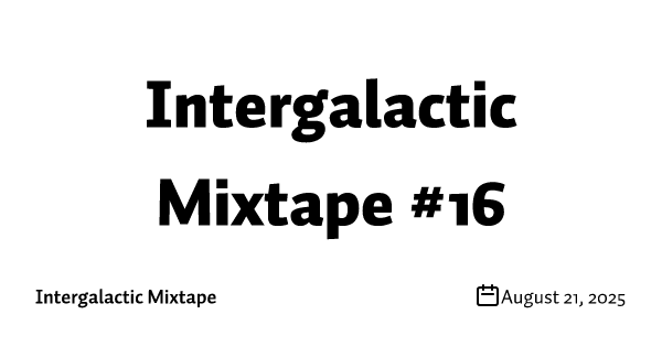 Intergalactic Mixtape #16