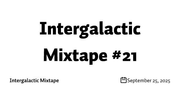 Intergalactic Mixtape #21