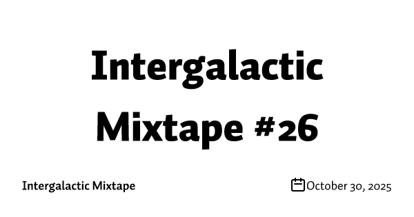 Intergalactic Mixtape #26