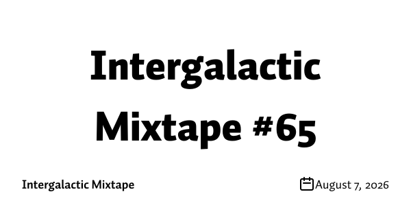 Intergalactic Mixtape #65