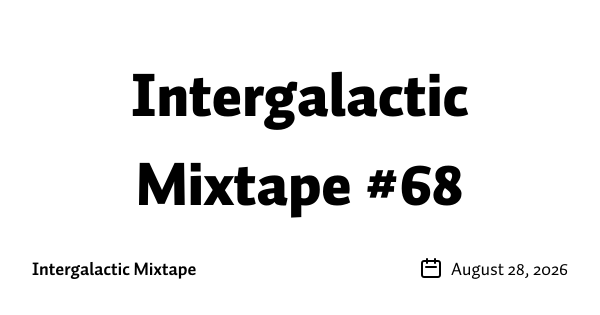 Intergalactic Mixtape #68