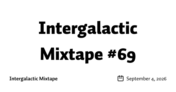 Intergalactic Mixtape #69