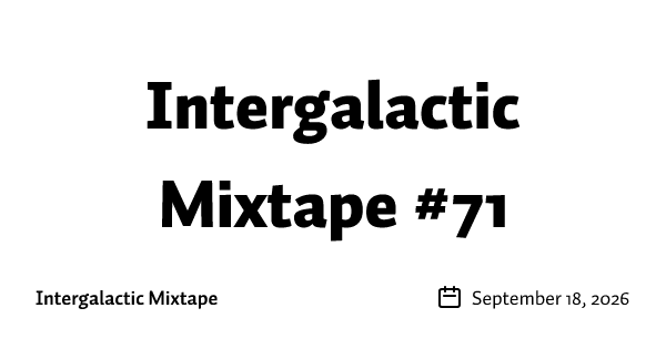 Intergalactic Mixtape #71