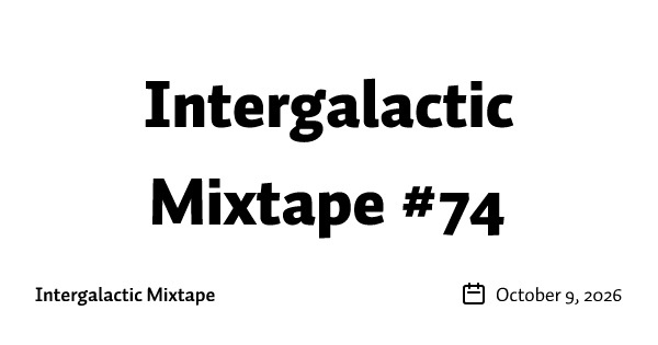 Intergalactic Mixtape #74
