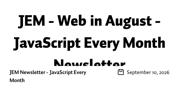 JEM - Web in August - JavaScript Every Month Newsletter