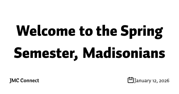 Welcome to the Spring Semester, Madisonians
